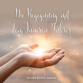 Kilian Bodhi Ameen: Die Begegnung mit dem Inneren Führer