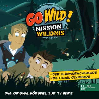 Go Wild! - Mission Wildnis: Der Glühwürmchencode / Die Eichel-Olympiade (Das Original-Hörspiel zur TV-Serie)