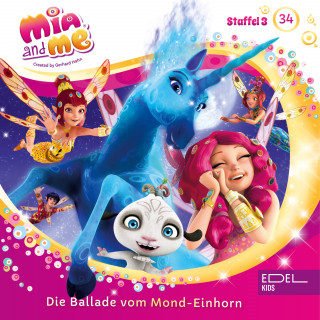 Mia and me: Folge 34: Die Ballade vom Mond-Einhorn / Der Herzblatt-Baum (Das Original-Hörspiel zur TV-Serie)
