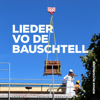 Roman Rutishauser: Lieder vo de Bauschtell