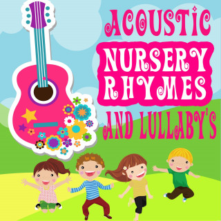 Acoustic Playtime: Acoustic Nursery Rhymes and Lullaby's
