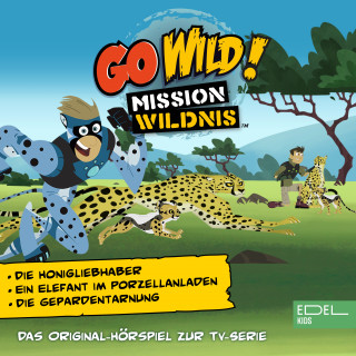 Go Wild! - Mission Wildnis: Der Honigliebhaber / Ein Elefant im Porzellanladen / Die Geparden-Tarnung (Das Original-Hörspiel zur TV-Serie)