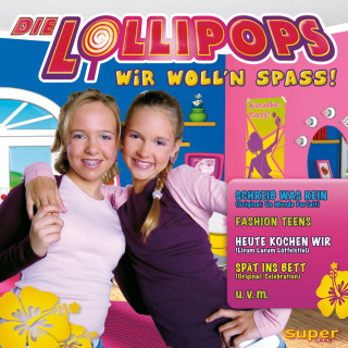 Die Lollipops: Wir Woll'n Spass!