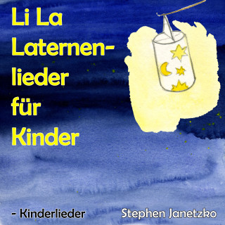 Stephen Janetzko: Li La Laternenlieder für Kinder - Kinderlieder