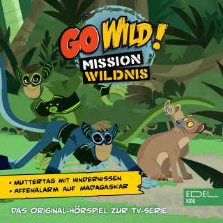 Go Wild! - Mission Wildnis: Muttertag mit Hindernissen / Affenalarm auf Madagaskar! (Das Original-Hörspiel zur TV-Serie)