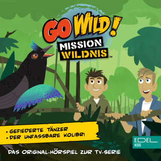 Go Wild! - Mission Wildnis: Gefiederte Tänzer / Der unfassbare Kolibri (Das Original-Hörspiel zur TV-Serie)