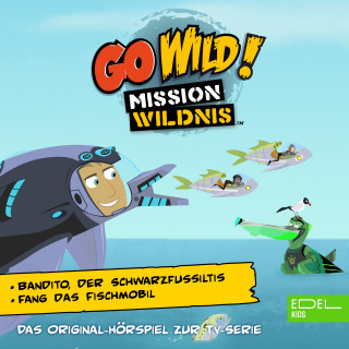 Go Wild! - Mission Wildnis: Bandito, der Schwarzfußiltis / Fang das Fischmobil! (Das Original-Hörspiel zur TV-Serie)