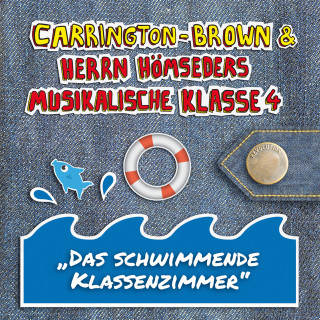 Carrington-Brown, Jule Woelky, Herrn Hömseders Musikalische Klasse 4: Das schwimmende Klassenzimmer