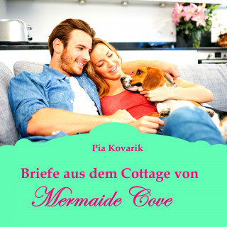 Pia Kovarik: Briefe aus dem Cottage von Mermaid Cove