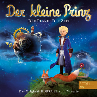 Der Kleine Prinz: Folge 1: Der Planet der Zeit (Das Original-Hörspiel zur TV-Serie)