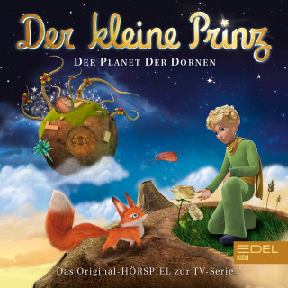 Der Kleine Prinz: Folge 5: Der Planet der Dornen (Das Original-Hörspiel zur TV-Serie)