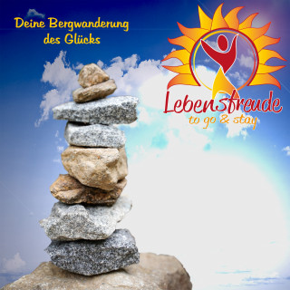 Lebensfreude to Go & Stay: Deine Bergwanderung des Glücks