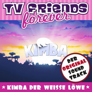 Quirin Amper junior, Fred Strittmatter, TV Friends Forever: Kimba, der Weisse Löwe - Der Original Soundtrack