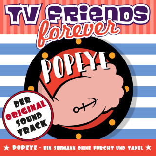 Quirin Amper junior, Fred Strittmatter, TV Friends Forever: Popeye, ein Seemann ohne Furcht und Tadel - Der Original Soundtrack