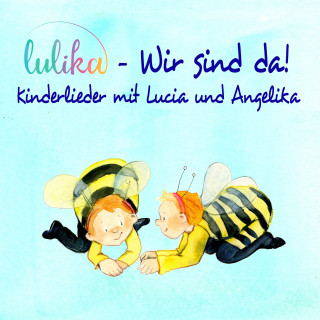 Lulika: Wir sind da!