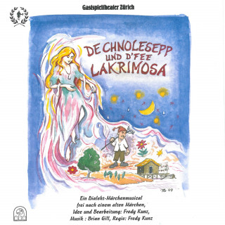 Gastspieltheater Zürich: De Chnolesepp und d'Fee Lakrimosa (Ein Dialekt-Märchenmusical frei nach einem alten Märchen)