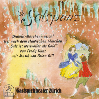 Gastspieltheater Zürich: De Salzprinz (Dialekt-Märchenmusical frei nach dem slawischen Märchen "Salz ist wertvoller als Gold")