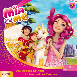Mia and me: Folge 3: Das goldene Einhorn / Onchao und das Paradies (Das Original-Hörspiel zur TV-Serie)