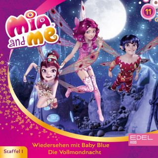 Mia and me: Folge 11: Wiedersehen mit Baby Blue / Die Vollmondnacht (Das Original-Hörspiel zur TV-Serie)