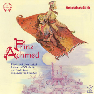 Gastspieltheater Zürich: Prinz Achmed (Dialekt-Märchenmusical frei nach 1001 Nacht)
