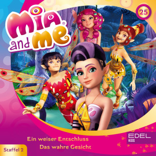 Mia and me: Folge 25: Ein weiser Entschluss / Das wahre Gesicht (Das Original-Hörspiel zur TV-Serie)
