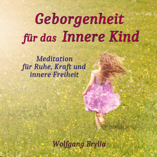 Wolfgang Brylla: Geborgenheit für das innere Kind