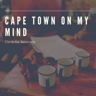 Cordelia Bautista: Cape Town on My Mind