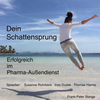 Frank-Peter Stange: Dein Schattensprung: Erfolgreich im Pharma-Außendienst