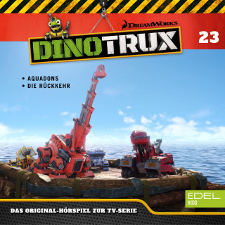 Dinotrux: Folge 23: Aquadons / Die Rückkehr (Das Original-Hörspiel zur TV-Serie)