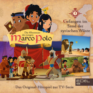 Die Abenteuer des jungen Marco Polo: Folge 3: Gefangen im Sand der syrischen Wüste / Schwerer Abschied in Alexandretta (Das Original-Hörspiel zur TV-Serie)