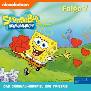 SpongeBob Schwammkopf: Folge 7 (Das Original-Hörspiel zur TV-Serie)