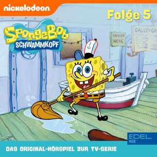 SpongeBob Schwammkopf: Folge 5 (Das Original Hörspiel zur TV-Serie)