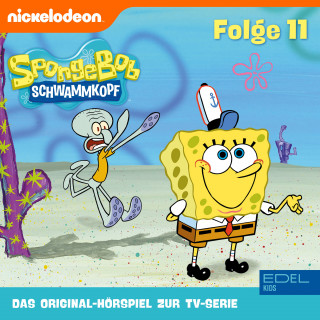 SpongeBob Schwammkopf: Folge 11 (Das Original-Hörspiel zur TV-Serie)