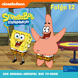 SpongeBob Schwammkopf: Folge 12 (Das Original-Hörspiel zur TV-Serie)
