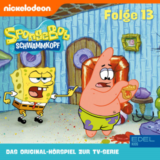 SpongeBob Schwammkopf: Folge 13 (Das Original-Hörspiel zur TV-Serie)