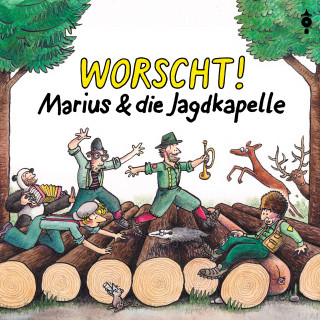 Marius & die Jagdkapelle: Worscht!