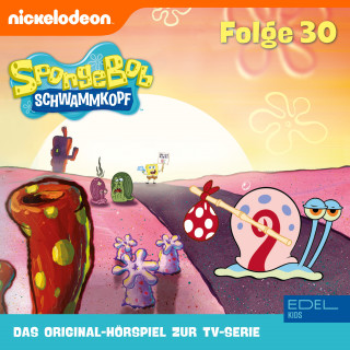 SpongeBob Schwammkopf: Folge 30 (Das Original-Hörspiel zur TV-Serie)