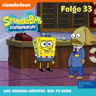 SpongeBob Schwammkopf: Folge 33 (Das Original-Hörspiel zur TV-Serie)