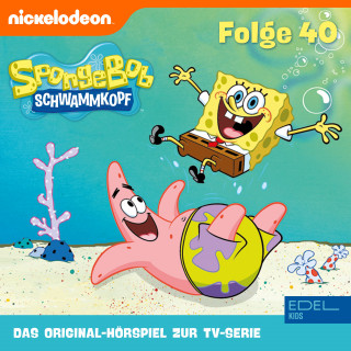 SpongeBob Schwammkopf: Folge 40 (Das Original-Hörspiel zur TV-Serie)