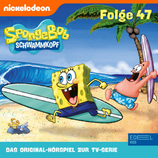 SpongeBob Schwammkopf: Folge 47 (Das Original-Hörspiel zur TV-Serie)
