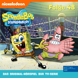 SpongeBob Schwammkopf: Folge 48 (Das Original-Hörspiel zur TV-Serie)