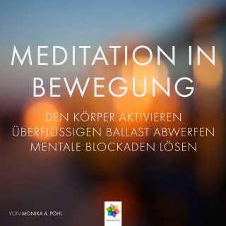 minddrops, Monika Alicja Pohl: Meditation in Bewegung * Den Körper aktivieren, überflüssigen Ballast abwerfen mentale Blockaden auflösen, in Ruhe und Stille eintauchen.