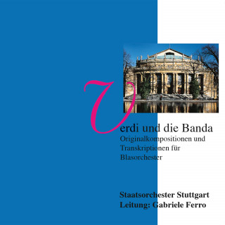 Staatsorchester Stuttgart, Gabriele Ferro: Verdi und die Banda