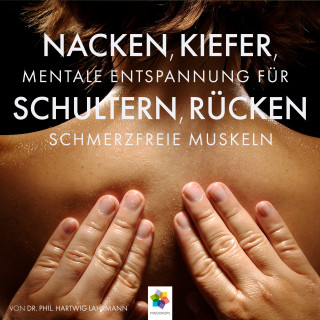 minddrops, Dr. phil. Hartwig Lahrmann: Nacken, Kiefer, Schultern, Rücken * Meditative Entspannungstechniken gegen den Schmerz