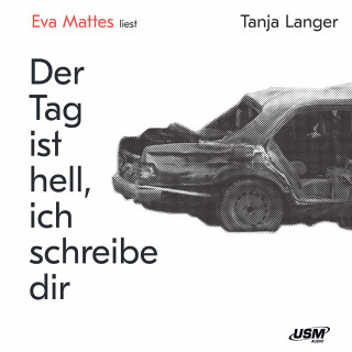 Tanja Langer: Der Tag ist hell, ich schreibe dir