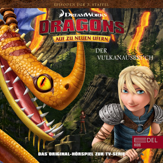 Dragons - Auf zu neuen Ufern: Folge 46: Der Vulkanausbruch / Der Sandspucker (Das Original-Hörspiel zur TV-Serie)