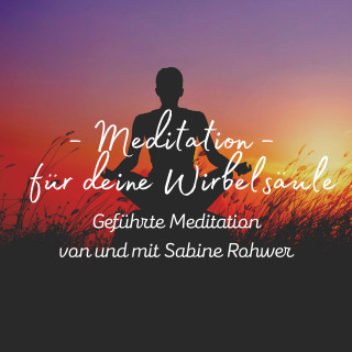 Sabine Rohwer, Meister der Entspannung und Meditation, Kundalini: Yoga, Meditation, Relaxation: Geführte Meditation: Meditation für deine Wirbelsäule