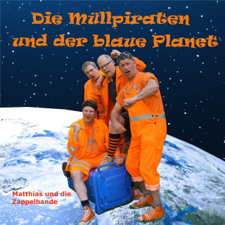Matthias und die Zappelbande: Die Müllpiraten und der blaue Planet