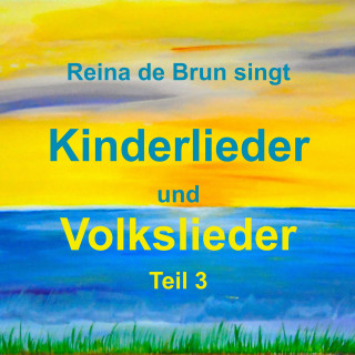 Reina de Brun: Reina de Brun singt Kinderlieder und Volkslieder - Teil 3