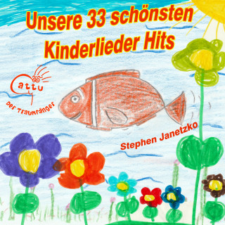 Stephen Janetzko, Cattu der Traumfänger: Unsere 33 schönsten Kinderlieder Hits